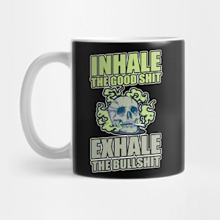 Inhale The Good Shit Exhale The Bullshit 420 Weed Mug